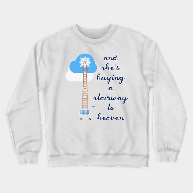 And she’s buying a stairway to heaven Crewneck Sweatshirt by bobdijkers